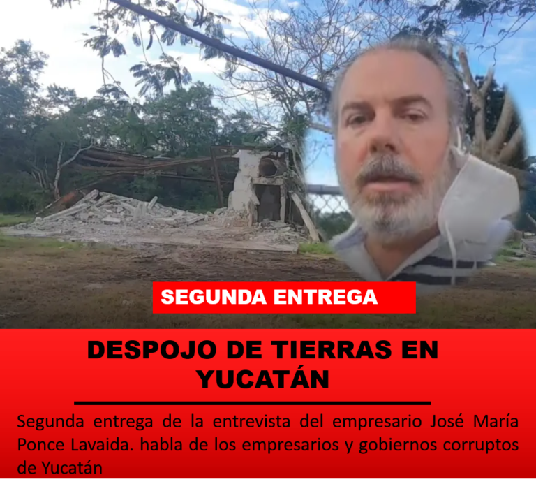 SEGUNDA ENTREGA DE LA ENTREVISTA DEL EMPRESARIO JOSÉ MARÍA PONCE LAVIADA. HABLA DE LOS EMPRESARIOS Y GOBIERNOS CORRUPTOS DE YUCATÁN.