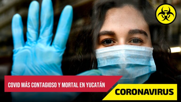 Nueva variante más contagiosa y más letal de Covid-19 es detectada en Yucatán